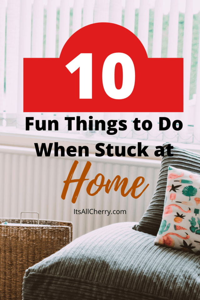 things to do when stuck at home