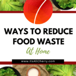 7 ways to reduce food waste at home