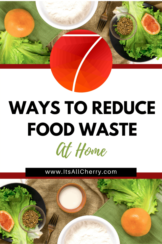 7 Ways To Reduce Food Waste At Home | It's All Cherry